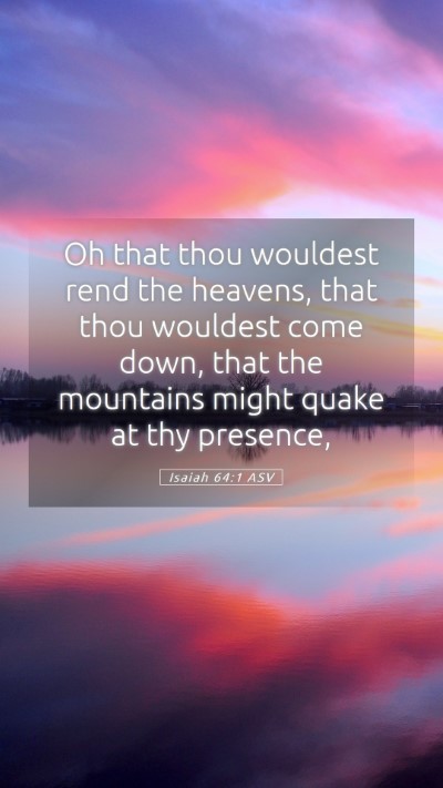Picture 05 - Isaiah 64:1 ASV Mobile Phone Wallpaper - Oh that thou wouldest rend the heavens, that thou - Mobile Bible Verse Wallpaper