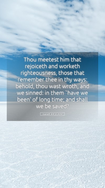Picture 05 - Isaiah 64:5 ASV Mobile Phone Wallpaper - Thou meetest him that rejoiceth and worketh - Mobile Bible Verse Wallpaper