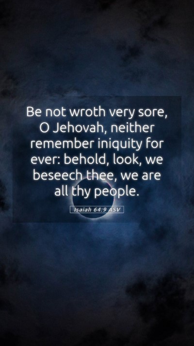 Picture 05 - Isaiah 64:9 ASV Mobile Phone Wallpaper - Be not wroth very sore, O Jehovah, neither - Mobile Bible Verse Wallpaper