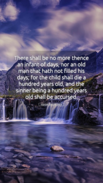 Picture 05 - Isaiah 65:20 ASV Mobile Phone Wallpaper - There shall be no more thence an infant of days, - Mobile Bible Verse Wallpaper