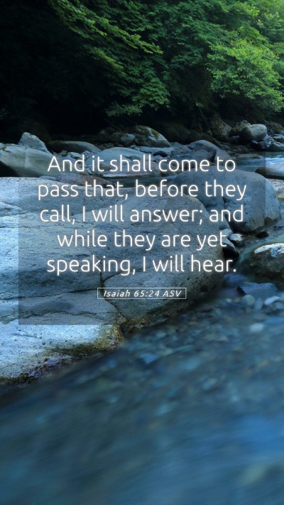 Picture 05 - Isaiah 65:24 ASV Mobile Phone Wallpaper - And it shall come to pass that, before they call, - Mobile Bible Verse Wallpaper