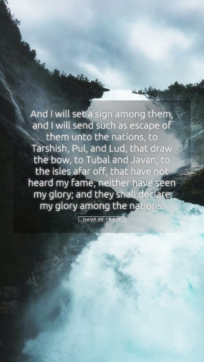 Picture 05 - Isaiah 66:19 ASV Mobile Phone Wallpaper - And I will set a sign among them, and I will send - Mobile Bible Verse Wallpaper