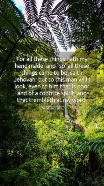 Picture 05 - Isaiah 66:2 ASV Mobile Phone Wallpaper - For all these things hath my hand made, and `so' - Mobile Bible Verse Wallpaper