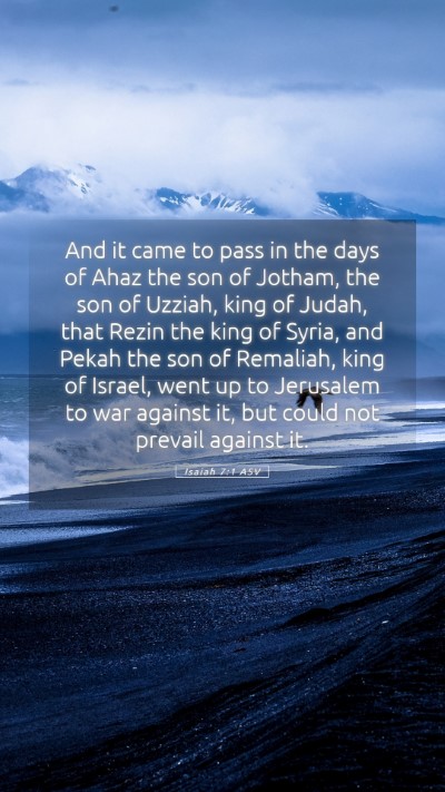 Picture 05 - Isaiah 7:1 ASV Mobile Phone Wallpaper - And it came to pass in the days of Ahaz the son - Mobile Bible Verse Wallpaper