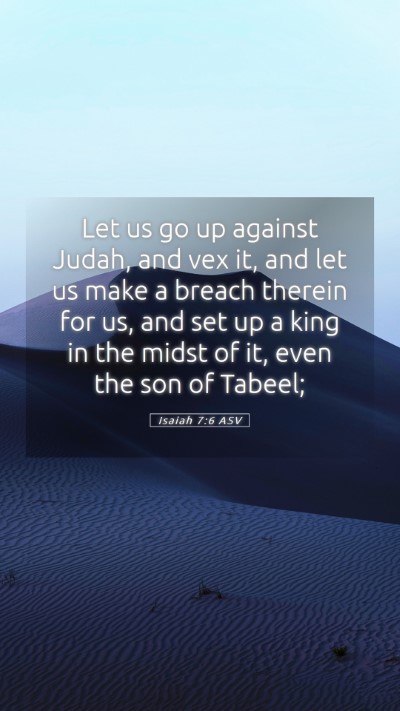 Picture 05 - Isaiah 7:6 ASV Mobile Phone Wallpaper - Let us go up against Judah, and vex it, and let - Mobile Bible Verse Wallpaper
