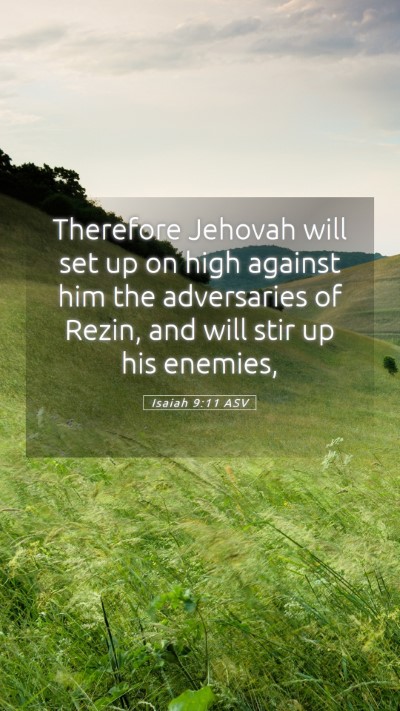 Picture 05 - Isaiah 9:11 ASV Mobile Phone Wallpaper - Therefore Jehovah will set up on high against him - Mobile Bible Verse Wallpaper