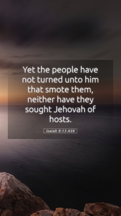 Picture 05 - Isaiah 9:13 ASV Mobile Phone Wallpaper - Yet the people have not turned unto him that - Mobile Bible Verse Wallpaper