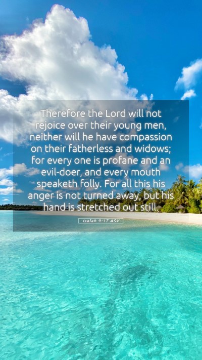 Picture 05 - Isaiah 9:17 ASV Mobile Phone Wallpaper - Therefore the Lord will not rejoice over their - Mobile Bible Verse Wallpaper