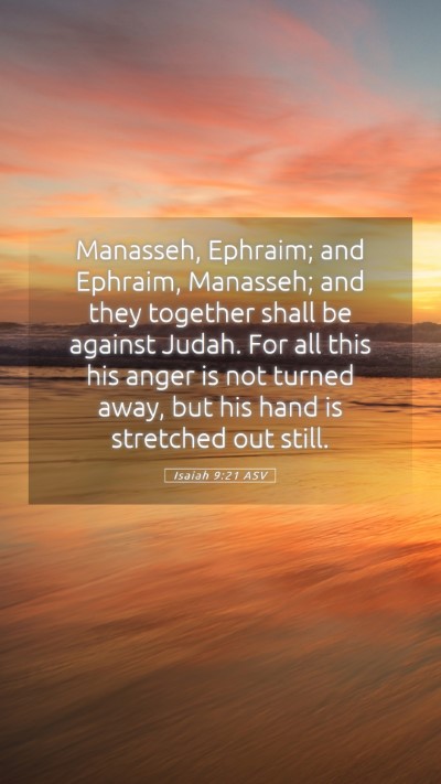 Picture 05 - Isaiah 9:21 ASV Mobile Phone Wallpaper - Manasseh, Ephraim; and Ephraim, Manasseh; and - Mobile Bible Verse Wallpaper