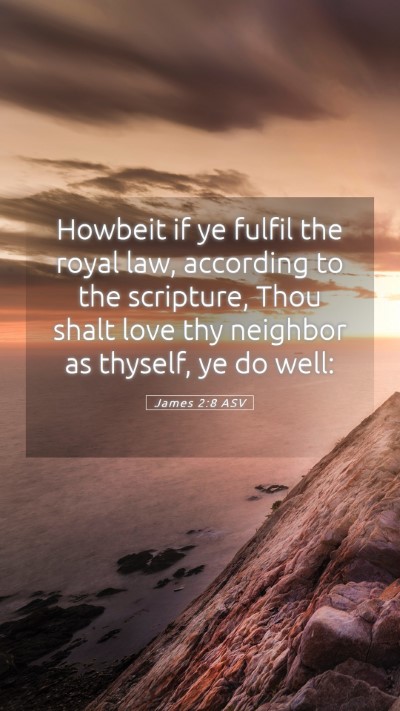 Picture 05 - James 2:8 ASV Mobile Phone Wallpaper - Howbeit if ye fulfil the royal law, according to - Mobile Bible Verse Wallpaper