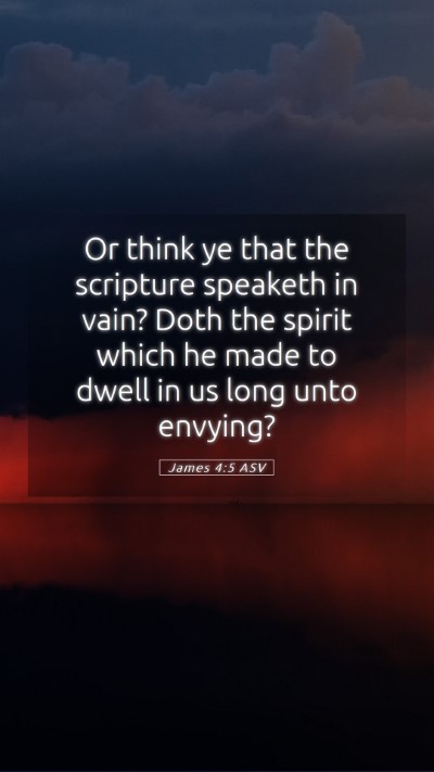 Picture 05 - James 4:5 ASV Mobile Phone Wallpaper - Or think ye that the scripture speaketh in vain? - Mobile Bible Verse Wallpaper