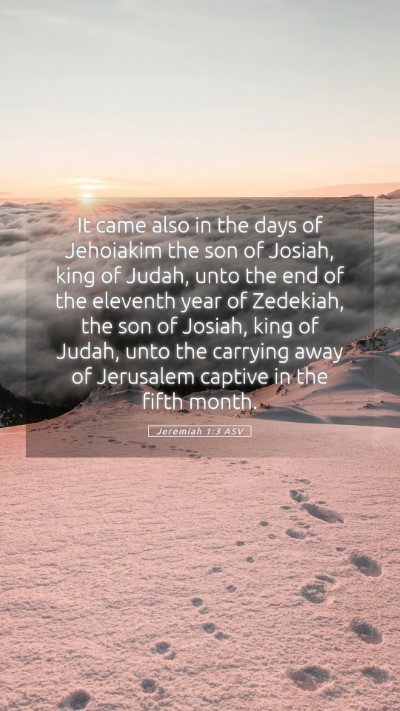 Picture 05 - Jeremiah 1:3 ASV Mobile Phone Wallpaper - It came also in the days of Jehoiakim the son of - Mobile Bible Verse Wallpaper