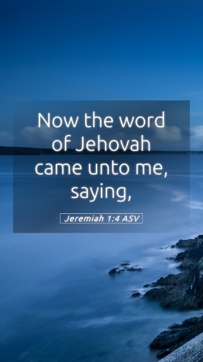Picture 05 - Jeremiah 1:4 ASV Mobile Phone Wallpaper - Now the word of Jehovah came unto me, - Mobile Bible Verse Wallpaper