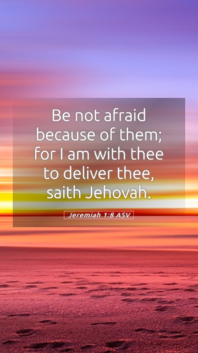 Picture 05 - Jeremiah 1:8 ASV Mobile Phone Wallpaper - Be not afraid because of them; for I am with thee - Mobile Bible Verse Wallpaper
