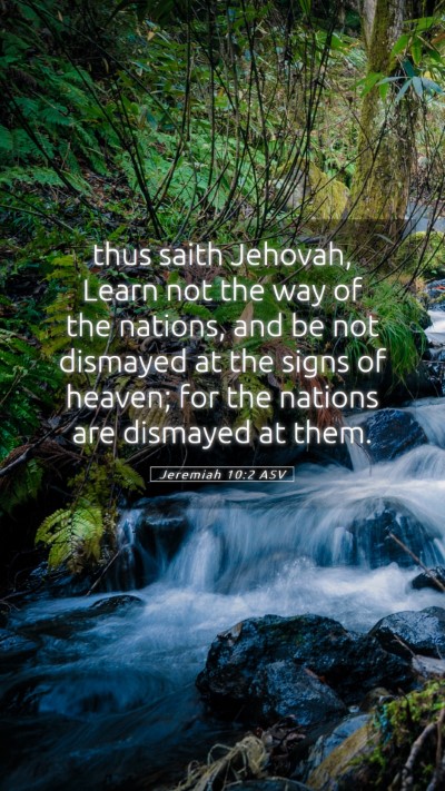 Picture 05 - Jeremiah 10:2 ASV Mobile Phone Wallpaper - thus saith Jehovah, Learn not the way of the - Mobile Bible Verse Wallpaper