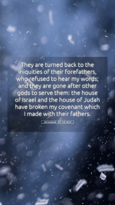 Picture 05 - Jeremiah 11:10 ASV Mobile Phone Wallpaper - They are turned back to the iniquities of their - Mobile Bible Verse Wallpaper