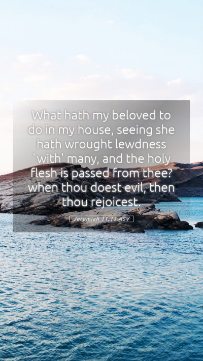 Picture 05 - Jeremiah 11:15 ASV Mobile Phone Wallpaper - What hath my beloved to do in my house, seeing - Mobile Bible Verse Wallpaper