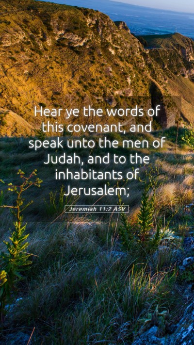 Picture 05 - Jeremiah 11:2 ASV Mobile Phone Wallpaper - Hear ye the words of this covenant, and speak - Mobile Bible Verse Wallpaper