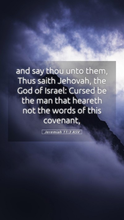Picture 05 - Jeremiah 11:3 ASV Mobile Phone Wallpaper - and say thou unto them, Thus saith Jehovah, the - Mobile Bible Verse Wallpaper