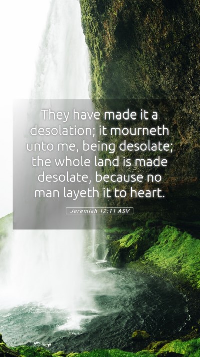 Picture 05 - Jeremiah 12:11 ASV Mobile Phone Wallpaper - They have made it a desolation; it mourneth unto - Mobile Bible Verse Wallpaper
