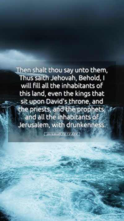 Picture 05 - Jeremiah 13:13 ASV Mobile Phone Wallpaper - Then shalt thou say unto them, Thus saith - Mobile Bible Verse Wallpaper