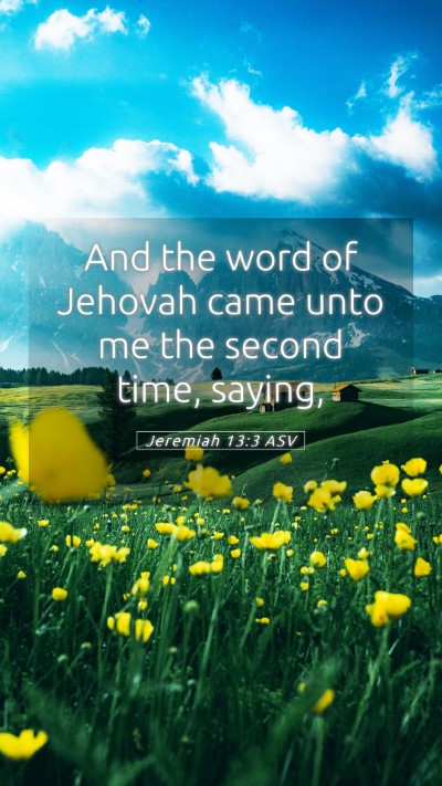Picture 05 - Jeremiah 13:3 ASV Mobile Phone Wallpaper - And the word of Jehovah came unto me the second - Mobile Bible Verse Wallpaper