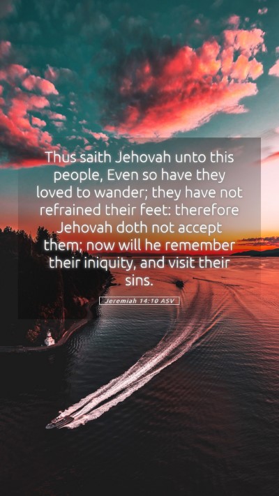 Picture 05 - Jeremiah 14:10 ASV Mobile Phone Wallpaper - Thus saith Jehovah unto this people, Even so have - Mobile Bible Verse Wallpaper