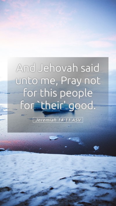 Picture 05 - Jeremiah 14:11 ASV Mobile Phone Wallpaper - And Jehovah said unto me, Pray not for this - Mobile Bible Verse Wallpaper