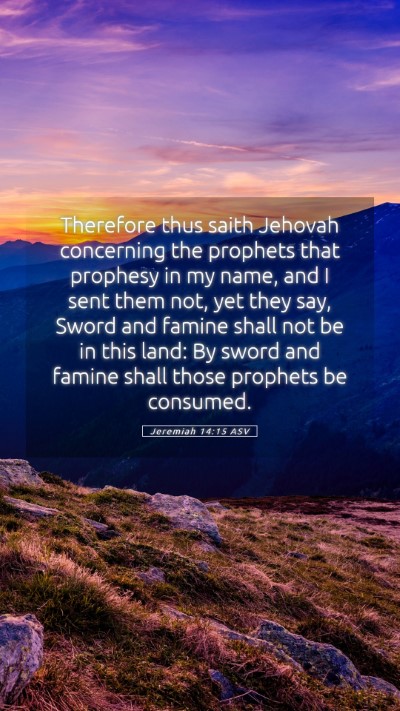 Picture 05 - Jeremiah 14:15 ASV Mobile Phone Wallpaper - Therefore thus saith Jehovah concerning the - Mobile Bible Verse Wallpaper