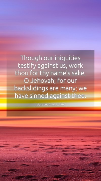 Picture 05 - Jeremiah 14:7 ASV Mobile Phone Wallpaper - Though our iniquities testify against us, work - Mobile Bible Verse Wallpaper