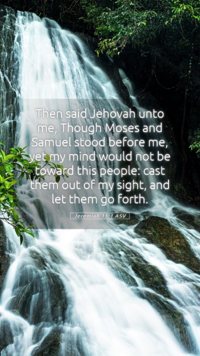 Picture 05 - Jeremiah 15:1 ASV Mobile Phone Wallpaper - Then said Jehovah unto me, Though Moses and - Mobile Bible Verse Wallpaper