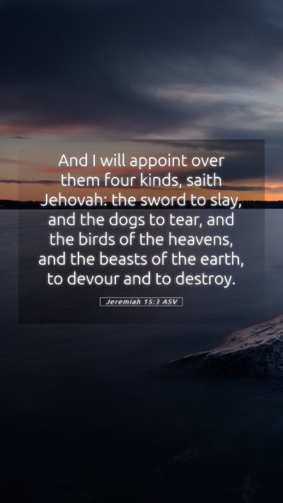 Picture 05 - Jeremiah 15:3 ASV Mobile Phone Wallpaper - And I will appoint over them four kinds, saith - Mobile Bible Verse Wallpaper