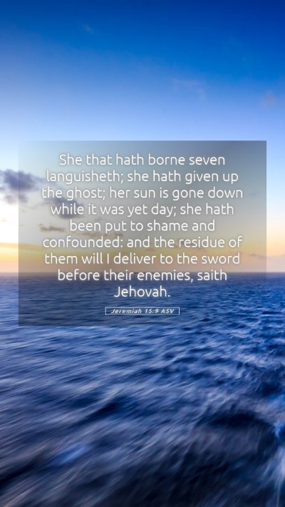 Picture 05 - Jeremiah 15:9 ASV Mobile Phone Wallpaper - She that hath borne seven languisheth; she hath - Mobile Bible Verse Wallpaper