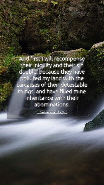 Picture 05 - Jeremiah 16:18 ASV Mobile Phone Wallpaper - And first I will recompense their iniquity and - Mobile Bible Verse Wallpaper