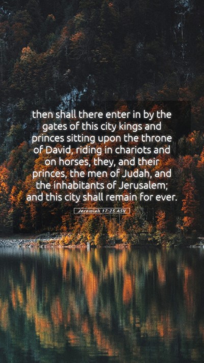 Picture 05 - Jeremiah 17:25 ASV Mobile Phone Wallpaper - then shall there enter in by the gates of this - Mobile Bible Verse Wallpaper