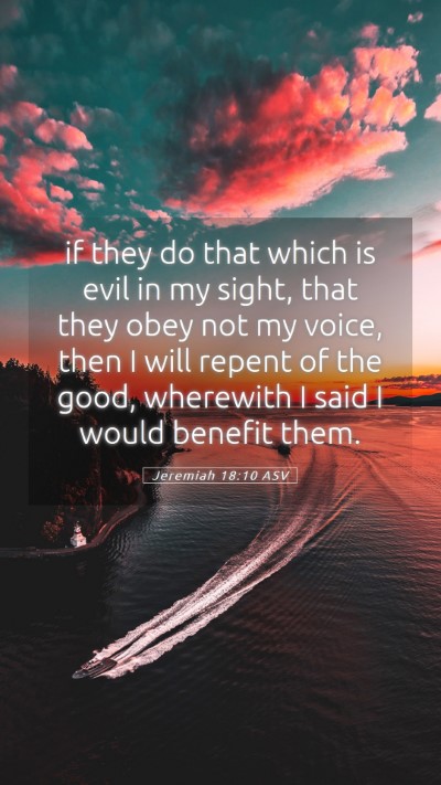Picture 05 - Jeremiah 18:10 ASV Mobile Phone Wallpaper - if they do that which is evil in my sight, that - Mobile Bible Verse Wallpaper