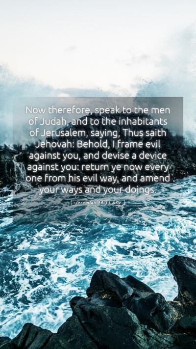Picture 05 - Jeremiah 18:11 ASV Mobile Phone Wallpaper - Now therefore, speak to the men of Judah, and to - Mobile Bible Verse Wallpaper