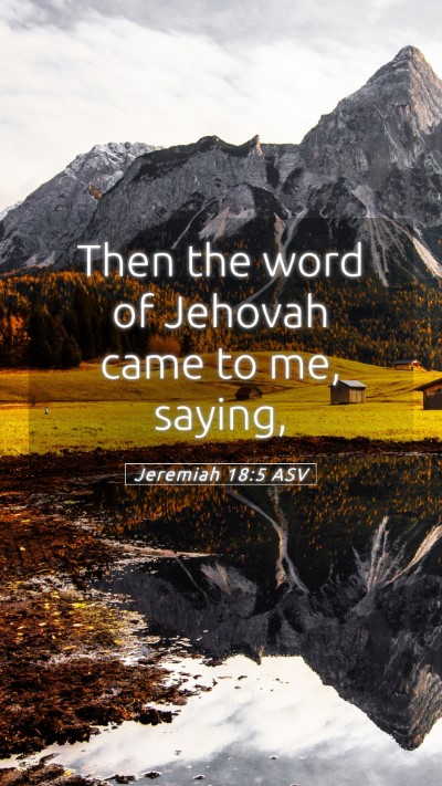 Picture 05 - Jeremiah 18:5 ASV Mobile Phone Wallpaper - Then the word of Jehovah came to me, - Mobile Bible Verse Wallpaper