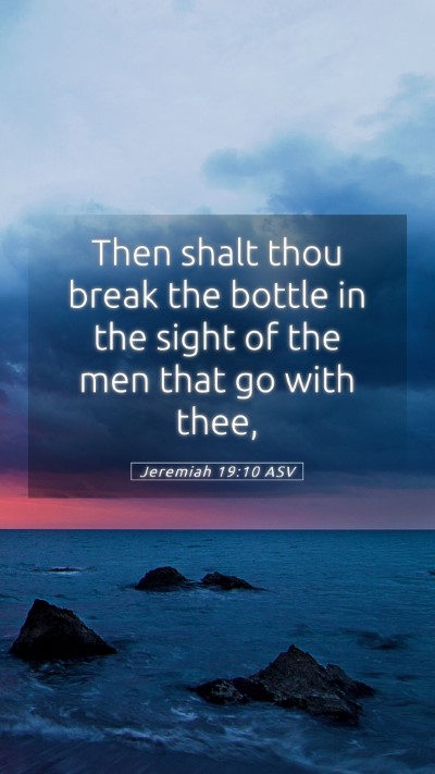 Picture 05 - Jeremiah 19:10 ASV Mobile Phone Wallpaper - Then shalt thou break the bottle in the sight of - Mobile Bible Verse Wallpaper