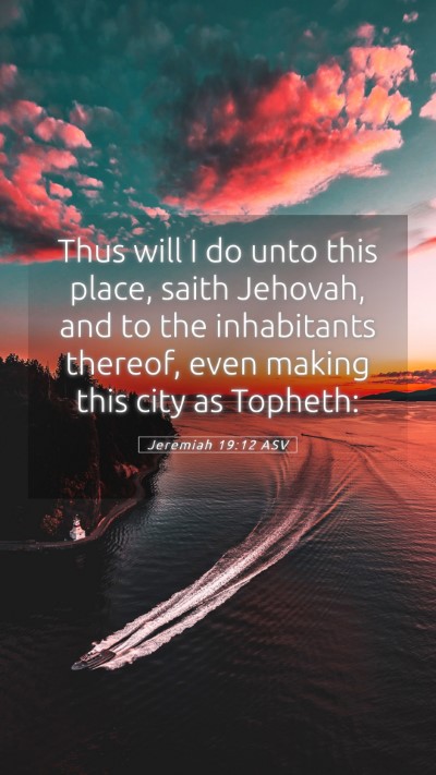 Picture 05 - Jeremiah 19:12 ASV Mobile Phone Wallpaper - Thus will I do unto this place, saith Jehovah, - Mobile Bible Verse Wallpaper