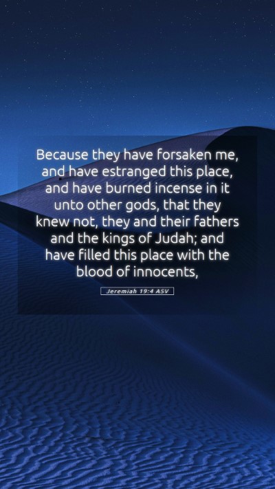 Picture 05 - Jeremiah 19:4 ASV Mobile Phone Wallpaper - Because they have forsaken me, and have estranged - Mobile Bible Verse Wallpaper