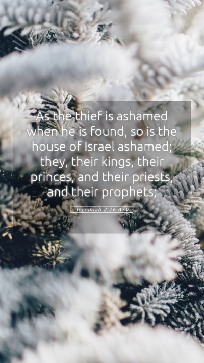 Picture 05 - Jeremiah 2:26 ASV Mobile Phone Wallpaper - As the thief is ashamed when he is found, so is - Mobile Bible Verse Wallpaper