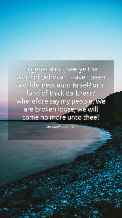 Picture 05 - Jeremiah 2:31 ASV Mobile Phone Wallpaper - O generation, see ye the word of Jehovah. Have I - Mobile Bible Verse Wallpaper