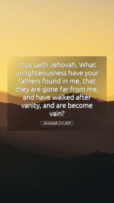 Picture 05 - Jeremiah 2:5 ASV Mobile Phone Wallpaper - thus saith Jehovah, What unrighteousness have - Mobile Bible Verse Wallpaper