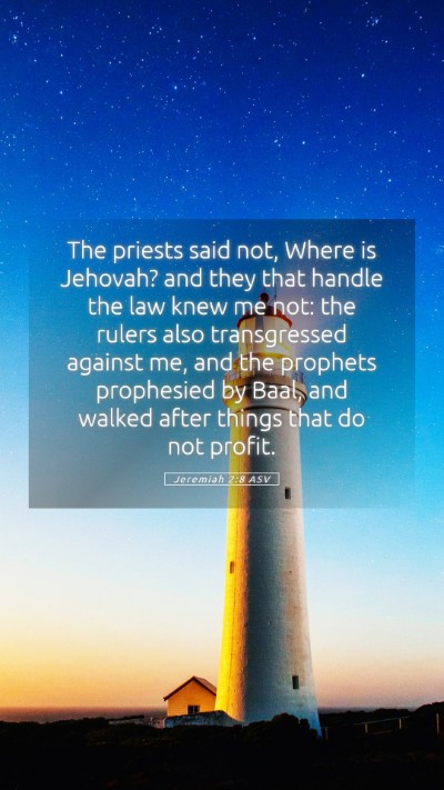 Picture 05 - Jeremiah 2:8 ASV Mobile Phone Wallpaper - The priests said not, Where is Jehovah? and they - Mobile Bible Verse Wallpaper