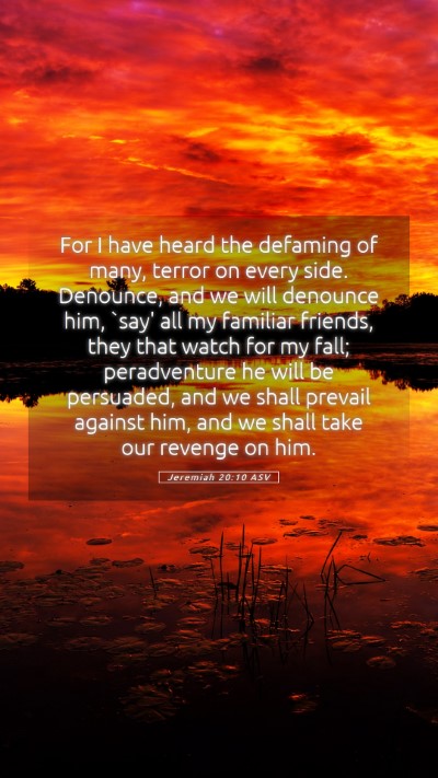 Picture 05 - Jeremiah 20:10 ASV Mobile Phone Wallpaper - For I have heard the defaming of many, terror on - Mobile Bible Verse Wallpaper