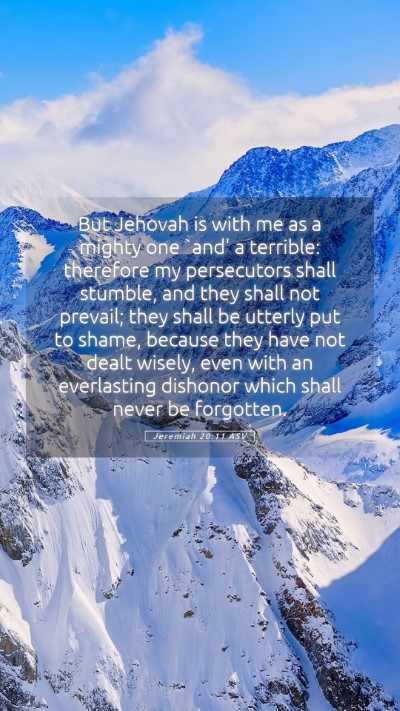 Picture 05 - Jeremiah 20:11 ASV Mobile Phone Wallpaper - But Jehovah is with me as a mighty one `and' a - Mobile Bible Verse Wallpaper