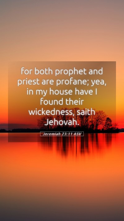 Picture 05 - Jeremiah 23:11 ASV Mobile Phone Wallpaper - for both prophet and priest are profane; yea, in - Mobile Bible Verse Wallpaper