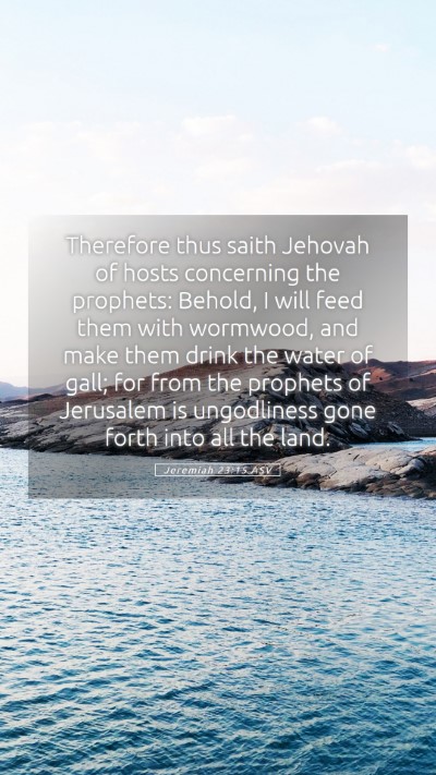 Picture 05 - Jeremiah 23:15 ASV Mobile Phone Wallpaper - Therefore thus saith Jehovah of hosts concerning - Mobile Bible Verse Wallpaper