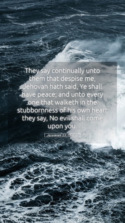 Picture 05 - Jeremiah 23:17 ASV Mobile Phone Wallpaper - They say continually unto them that despise me, - Mobile Bible Verse Wallpaper
